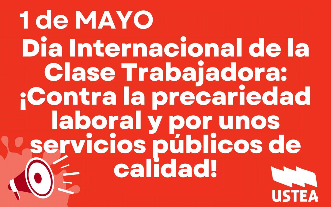 1 de mayo: Dia Internacional de la Clase Trabajadora: ¡Contra la precariedad laboral y por unos servicios públicos de calidad!