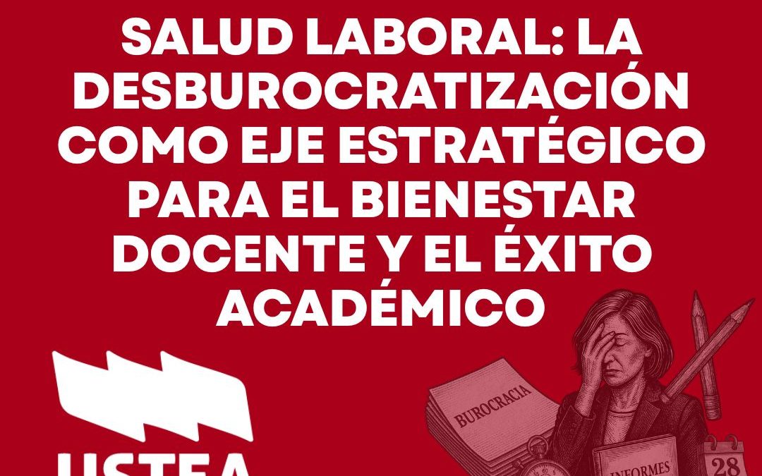 SALUD LABORAL: LA DESBUROCRATIZACIÓN COMO EJE ESTRATÉGICO PARA EL BIENESTAR DOCENTE Y EL ÉXITO ACADÉMICO
