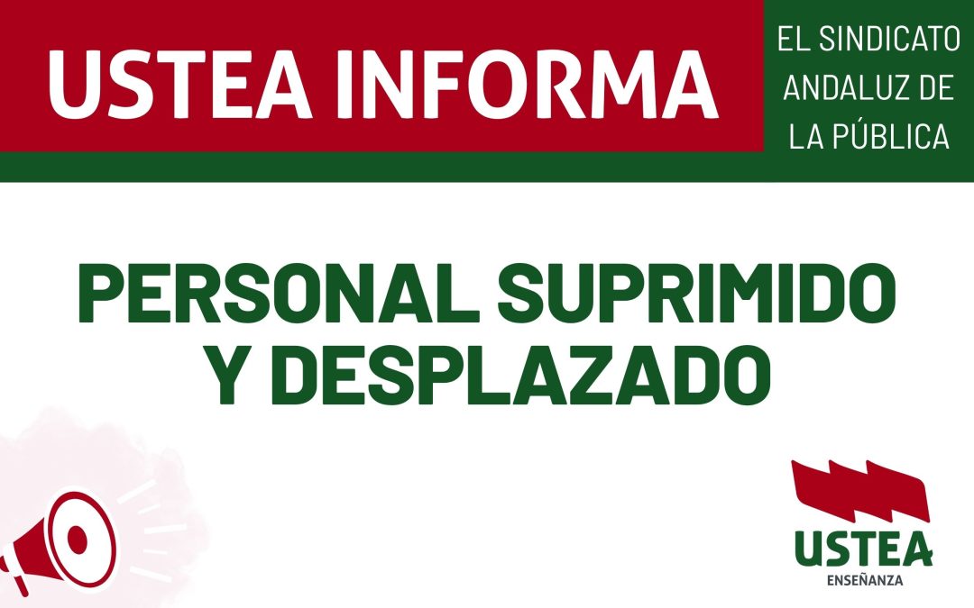 USTEA INFORMA: PERSONAL SUPRIMIDO Y DESPLAZADO