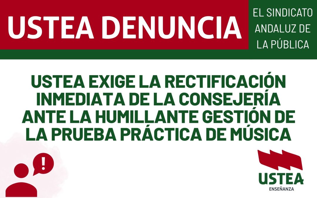 USTEA exige la rectificación inmediata de la Consejería ante la humillante gestión de la prueba práctica de Música