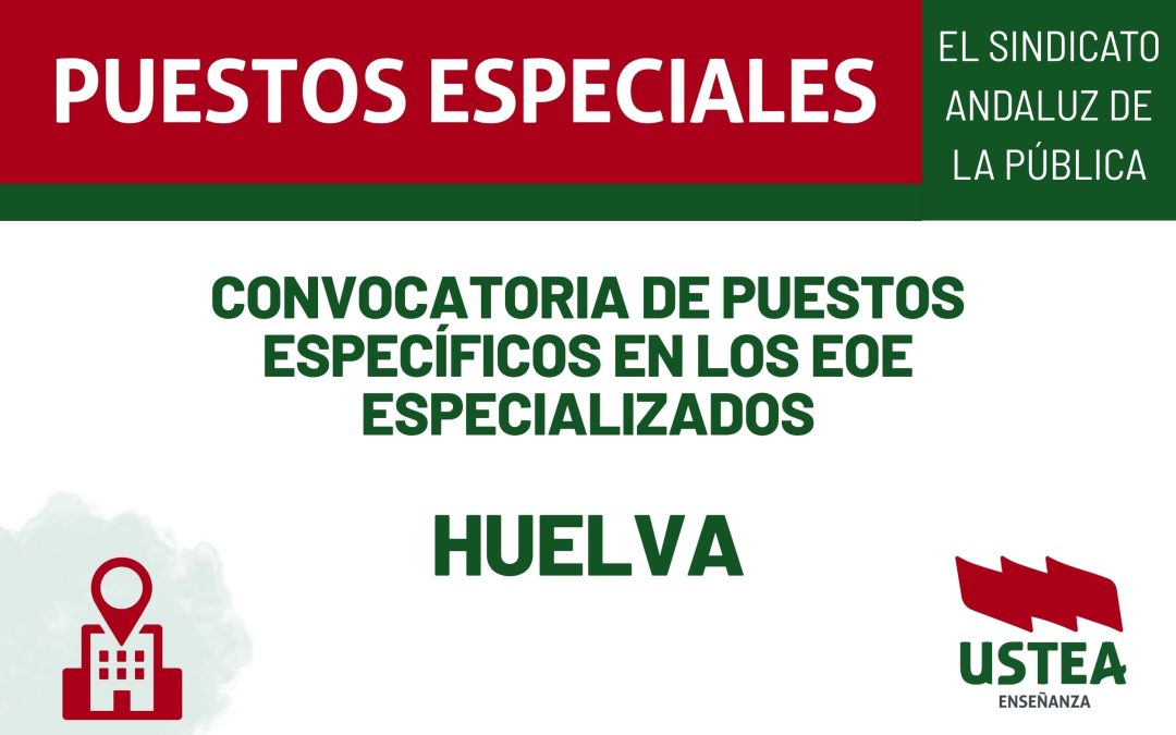HUELVA: Convocatoria de puestos específicos en los EOE especializados