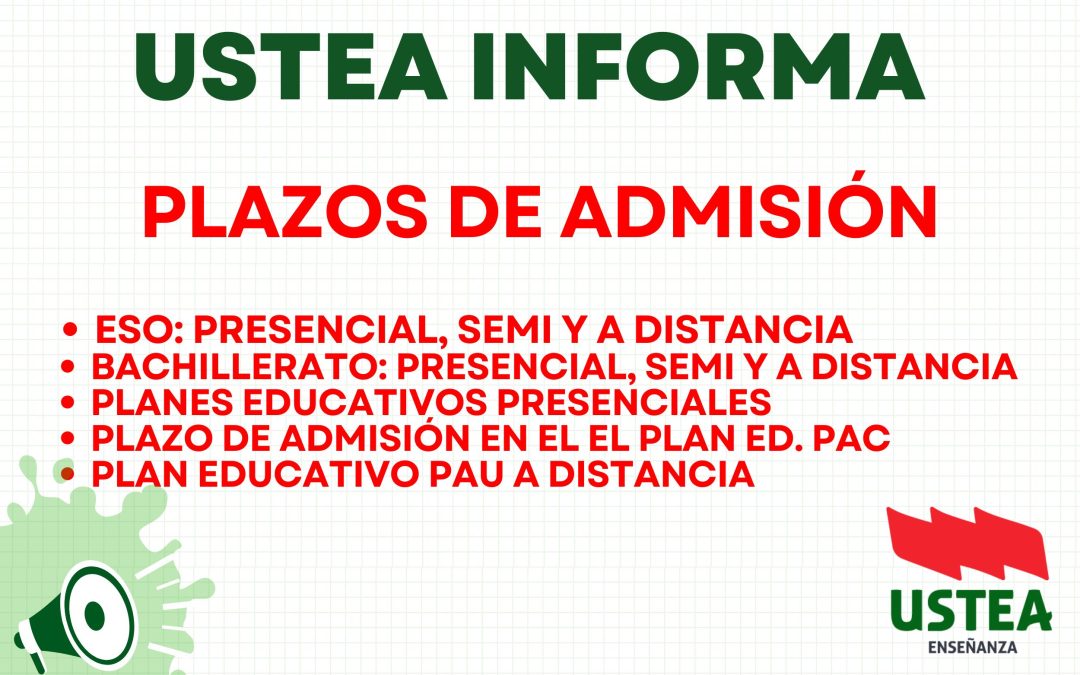 USTEA INFORMA: PLAZOS DE ADMISIÓN