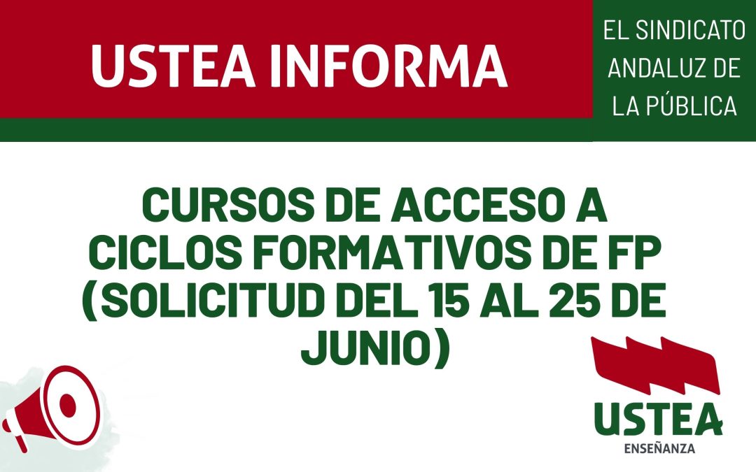 USTEA INFORMA: Cursos de acceso a ciclos formativos de FP (Solicitud del 15 al 25 de junio)