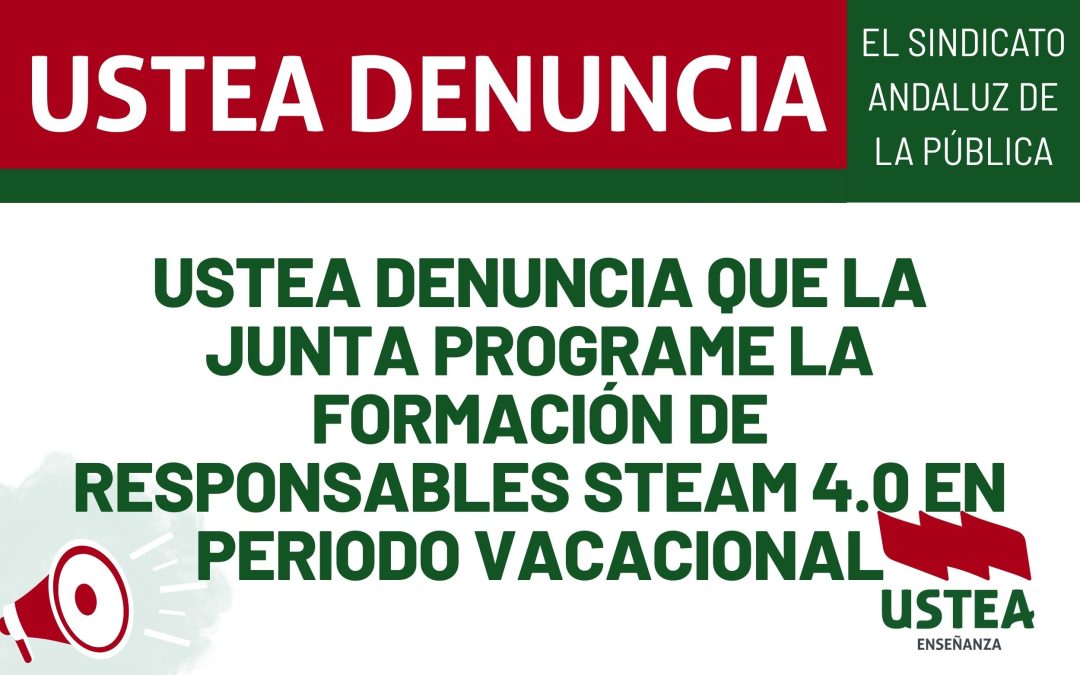 USTEA denuncia que la Junta programe la formación de responsables STEAM 4.0 en periodo vacacional