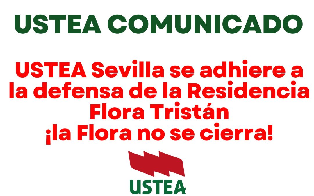 USTEA Sevilla se adhiere a la defensa de la Residencia Flora Tristán: ¡la Flora no se cierra!