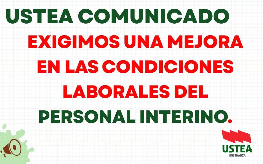 USTEA DEMANDA A LA CONSEJERÍA UN ACUERDO PARA LA CONCILIACIÓN Y LA MEJORA DE LAS CONDICIONES LABORALES DEL PERSONAL INTERINO