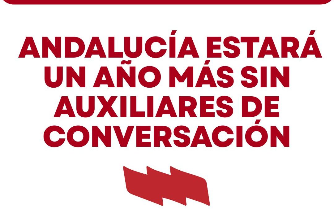 USTEA DENUNCIA: ANDALUCÍA SE QUEDARÁ UN CURSO MÁS SIN AUXILIARES DE CONVERSACIÓN.