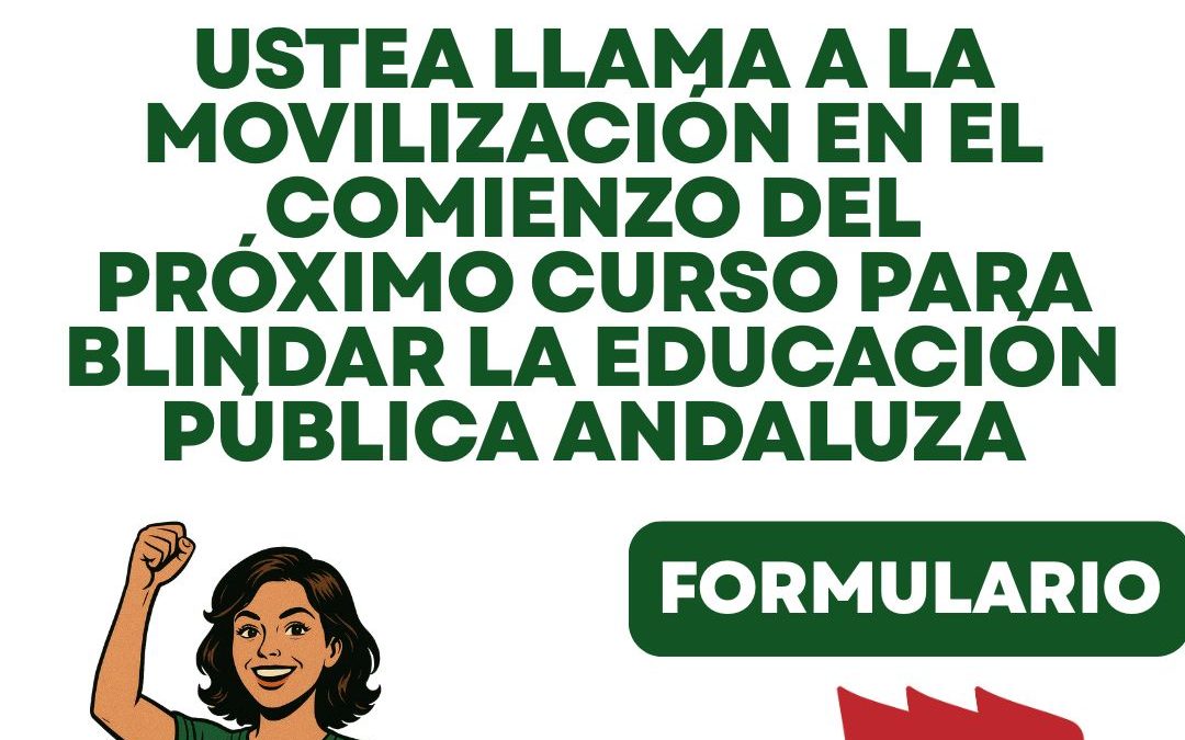 USTEA llama a la movilización en el comienzo del próximo curso para blindar la Educación Pública andaluza (FORMULARIO)