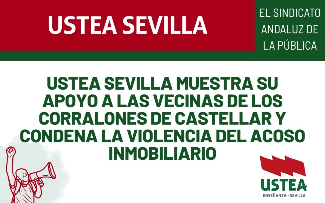 USTEA SEVILLA MUESTRA SU APOYO A LAS VECINAS DE LOS CORRALONES DE CASTELLAR Y CONDENA LA VIOLENCIA DEL ACOSO INMOBILIARIO