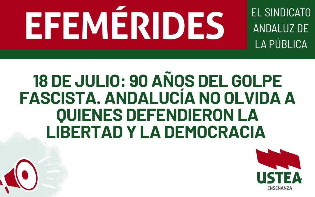 18 de julio: 90 años del golpe fascista. Andalucía no olvida a quienes defendieron la libertad y la Democracia