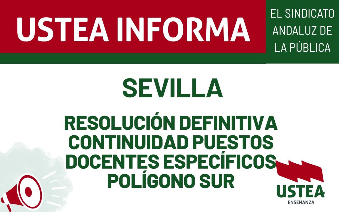 SEVILLA: RESOLUCIÓN DEFINITIVA CONTINUIDAD PUESTOS DOCENTES ESPECÍFICOS POLÍGONO SUR