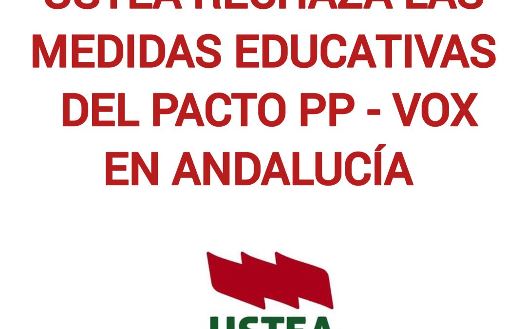 USTEA rechaza las medidas educativas entre PP y Vox en Andalucía y alerta del grave retroceso que supone para la&hellip;