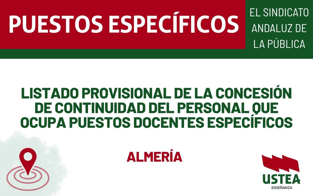 PUESTOS ESPECÍFICOS. Listado provisional de la concesión de continuidad del personal que ocupa puestos docentes específicos en Almería.