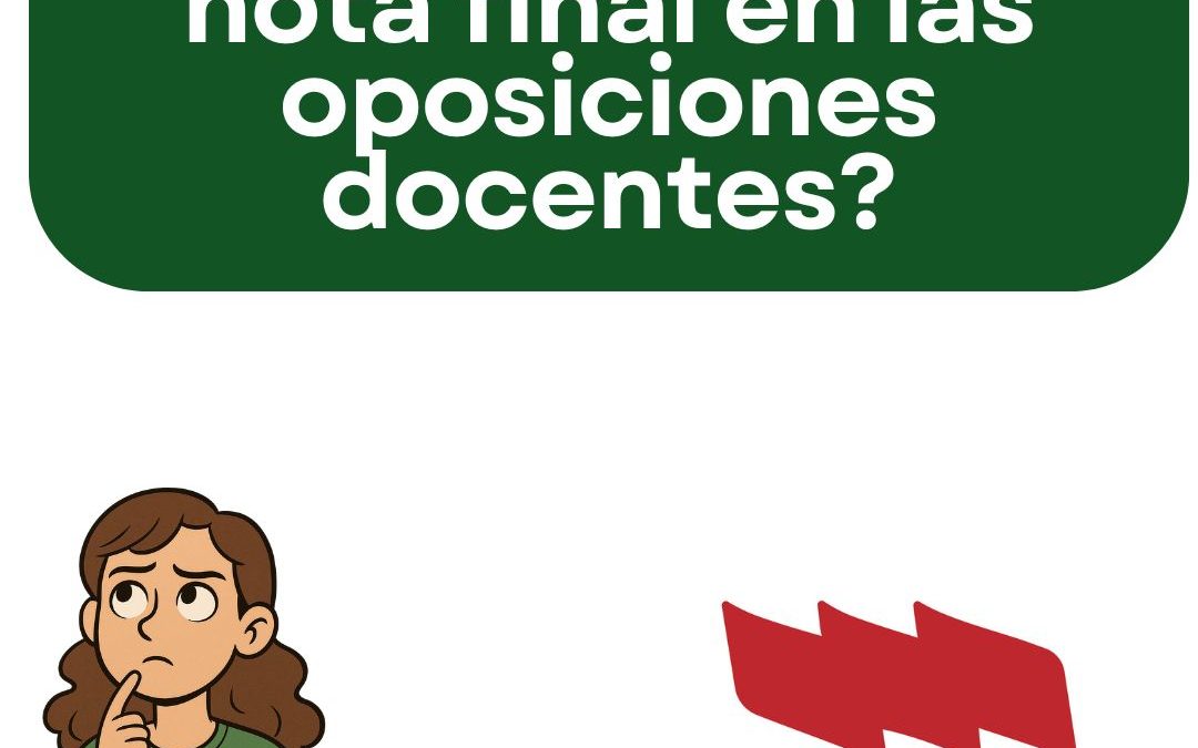 ¿Cómo se calcula la nota final en las oposiciones docentes?