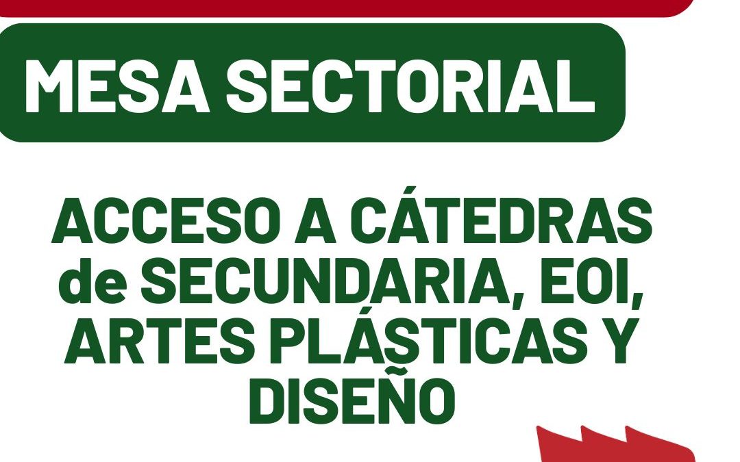 USTEA INFORMA de la MESA SECTORIAL: CATEDRÁTICOS/AS de SECUNDARIA, EOI, ARTES PLÁSTICAS Y DISEÑO