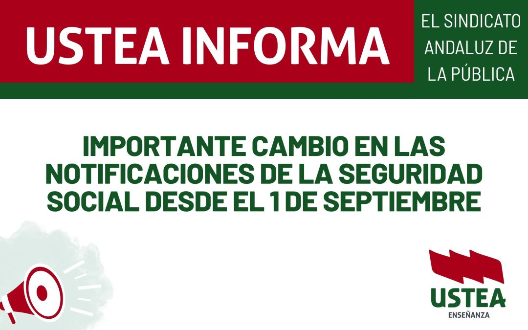 USTEA INFORMA: Importante cambio en las notificaciones de la Seguridad Social desde el 1 de septiembre