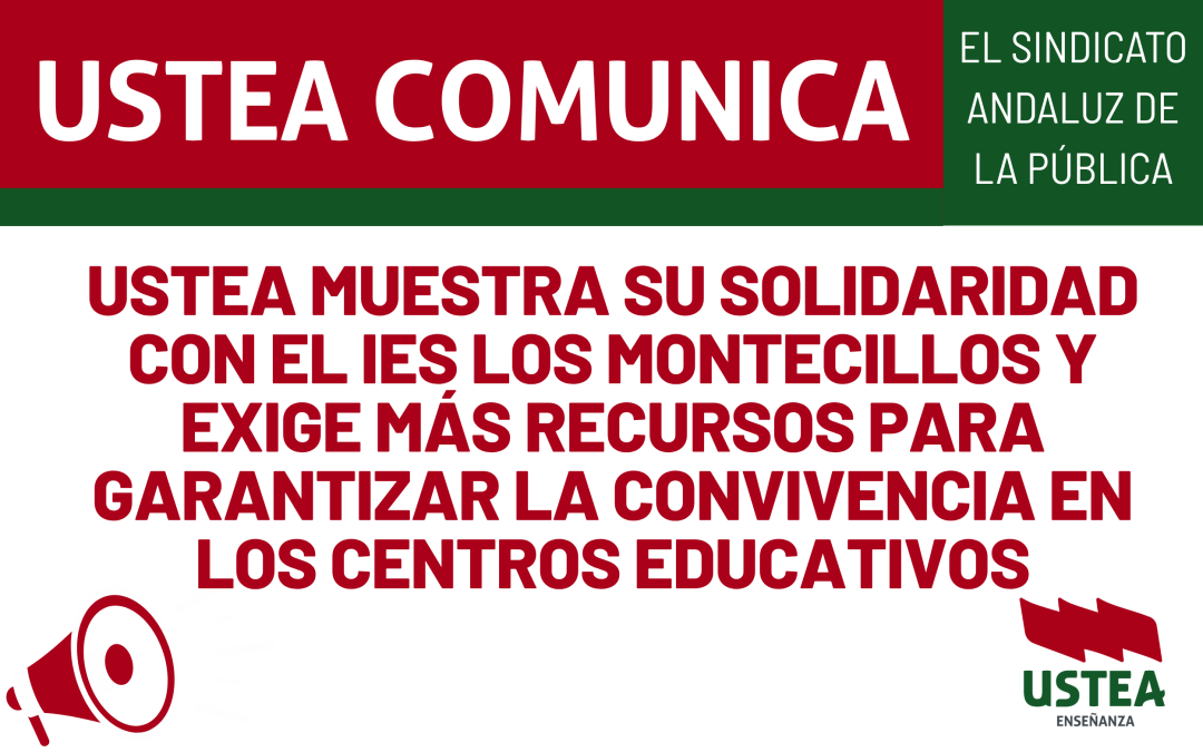 USTEA muestra su solidaridad con el IES Los Montecillos y exige más recursos para garantizar la convivencia en los centros&hellip;