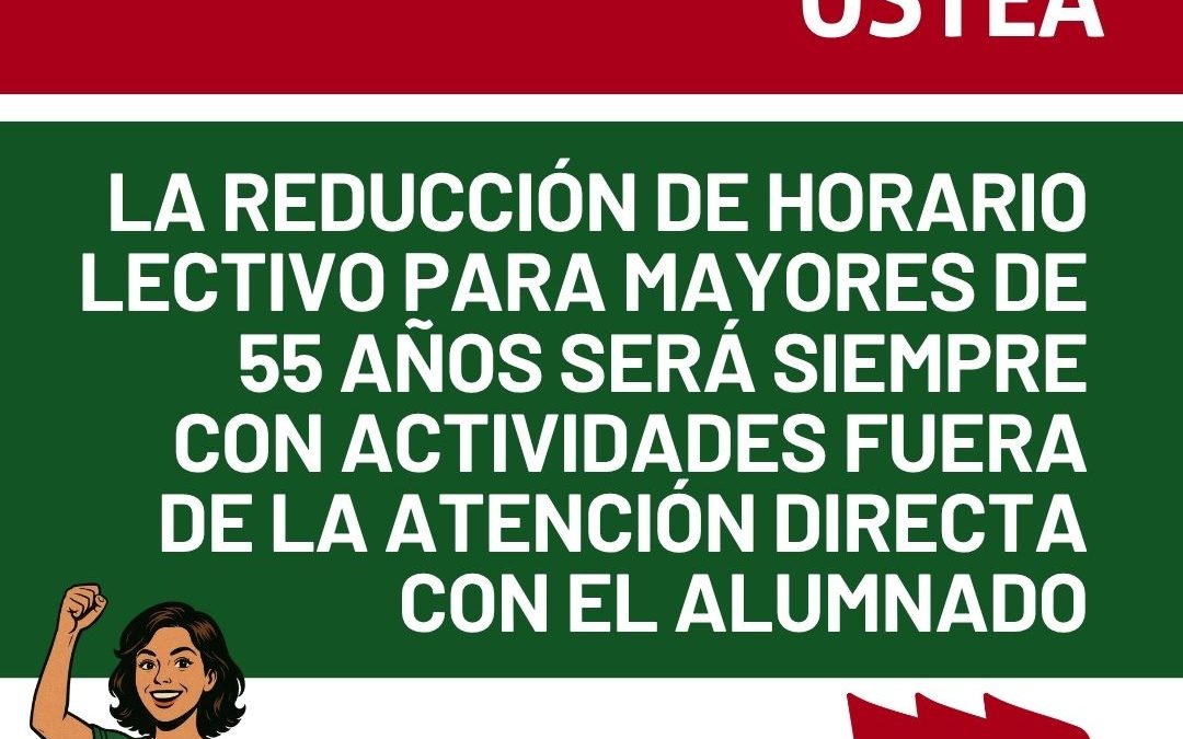 ¡LOGRO SINDICAL DE USTEA! REDUCCIÓN DE HORARIO PARA MAYORES DE 55 AÑOS