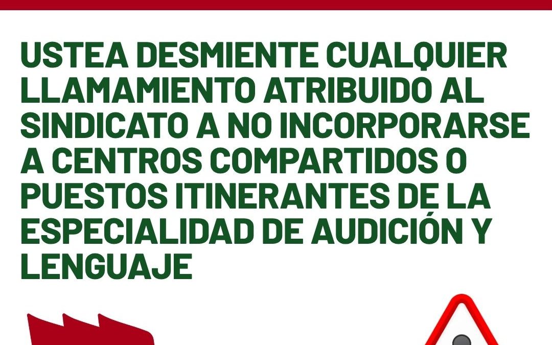 USTEA DESMIENTE CUALQUIER LLAMAMIENTO ATRIBUIDO AL SINDICATO A NO INCORPORARSE A CENTROS COMPARTIDOS O PUESTOS ITINERANTES DE LA ESPECIALIDAD DE&hellip;