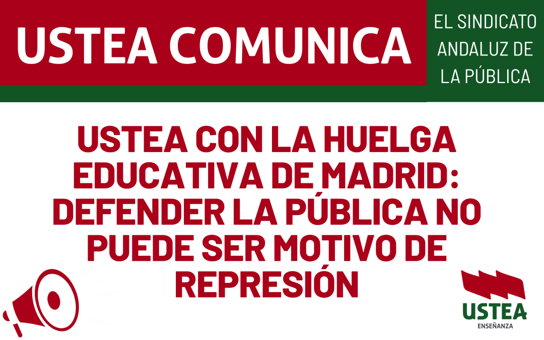 USTEA con la huelga educativa de Madrid: defender la pública no puede ser motivo de represión