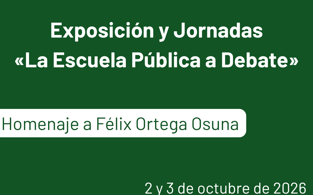 CÓRDOBA: Exposición y Jornadas «La Escuela Pública a Debate»: Homenaje a Félix Ortega Osuna